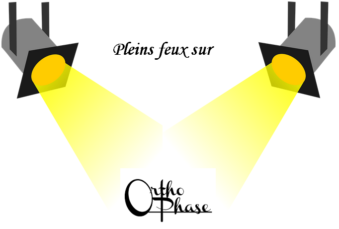 Orthophase-pleins feux